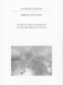 Okładka: Obraz płynny. Georges Didi-Huberman i dyskurs historii sztuki
