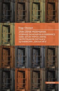 Okładka: Znaczenia przemijania. Wybrane zagadnienia konserwacji dzieł sztuki współczesnej na przykładzie instalacji Ilji Kabakowa
