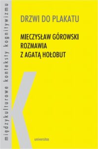 Okładka: Drzwi do plakatu. Mieczysław Górowski rozmawia z Agatą Hołobut