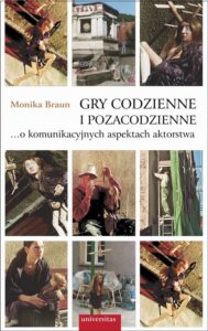 Okładka: Gry codzienne i pozacodzienne. o komunikacyjnych aspektach aktorstwa