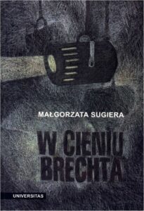 Okładka: W cieniu Brechta. Niemieckojęzyczny dramat powojenny 1945-1995