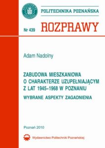 Okładka: Zabudowa mieszkaniowa o charakterze uzupełniającym z lat 1945-1968 w Poznaniu. Wybrane aspekty zagadnienia
