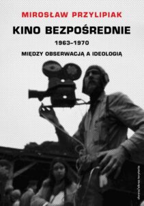Okładka: Kino bezpośrednie. Tom III. Między obserwacją a ideologią