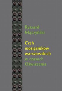 Okładka: Cech mosiężników warszawskich w czasach Oświecenia