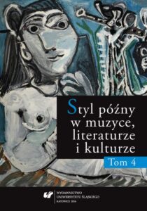 Okładka: Styl późny w muzyce, literaturze i kulturze. T. 4