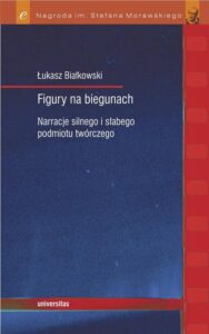 Okładka: Figury na biegunach. Narracje silnego i słabego podmiotu twórczego