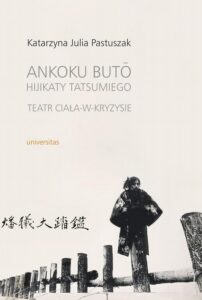 Okładka: Ankoku buto Hijikaty Tatsumiego teatr ciała w kryzysie