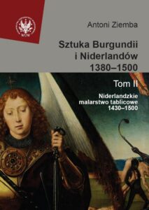 Okładka: Sztuka Burgundii i Niderlandów 1380-1500. Tom 2