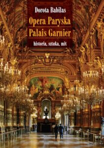 Okładka: Opera Paryska Palais Garnier. Historia, sztuka, mit