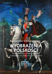 Okładka: Wyobrażenia polskości. Sztuki plastyczne II Rzeczpospolitej w perspektywie społecznej historii kultu