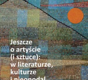 Okładka: Jeszcze o artyście (i sztuce): w literaturze, kulturze i nieopodal