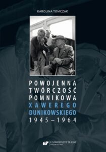 Okładka: Powojenna twórczość pomnikowa Xawerego Dunikowskiego 1945–1964