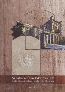 Okładka: Sztuka w Świętokrzyskiem. Studia z historii kultury i sztuki w XIX i XX wieku