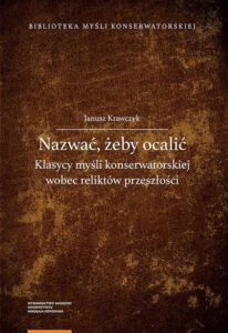 Okładka: Nazwać, żeby ocalić. Klasycy myśli konserwatorskiej wobec reliktów przeszłości