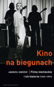 Okładka: Kino na biegunach. Filmy niemieckie i ich historie (1949-1991)