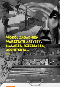 Okładka: Wokół zagadnień warsztatu artysty: malarza, rzeźbiarza, architekta… Tom 1