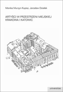 Okładka: Artyści w przestrzeni miejskiej Krakowa i Katowic