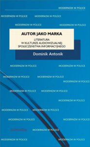 Okładka: Autor jako marka. Literatura w kulturze audiowizualnej społeczeństwa informacyjnego