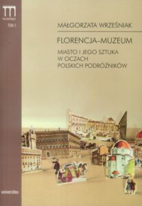 Okładka: Florencja-muzeum. Miasto i jego sztuka w oczach polskich podróżników