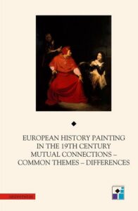 Okładka: European History Painting in the XIXth Century. Mutual Connections - Common Themes - Differences