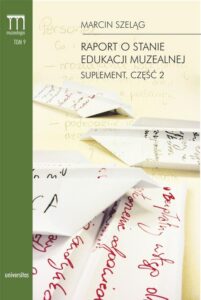 Okładka: Raport o stanie edukacji muzealnej Suplement Część 2