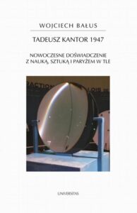 Okładka: Tadeusz Kantor 1947. Nowoczesne doświadczenie z nauką, sztuką i Paryżem w tle