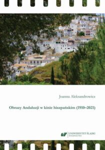 Okładka: Obrazy Andaluzji w kinie hiszpańskim (1910–2021)