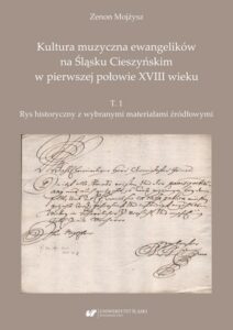 Okładka: Kultura muzyczna ewangelików na Śląsku Cieszyńskim w pierwszej połowie XVIII wieku. T. 1: Rys historyczny z wybranymi materiałami źródłowymi
