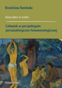 Okładka: Homo faber et artifex. Księga druga: Człowiek w perspektywie personalistyczno-fenomenologicznej
