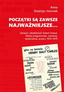 Okładka: Początki są zawsze najważniejsze… Geneza i działalność Galerii Foksal. Teksty programowe, wystawy, wydarzenia, artyści, 1955-1970