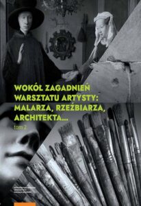 Okładka: Wokół zagadnień warsztatu artysty: malarza, rzeźbiarza, architekta… Tom 2