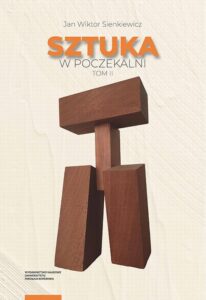 Okładka: Sztuka w poczekalni. Studia z dziejów sztuki polskiej poza Polską w XX i XXI wieku. Tom II