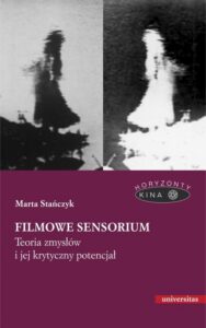 Okładka: Filmowe sensorium Teoria zmysłów i jej krytyczny potencjał
