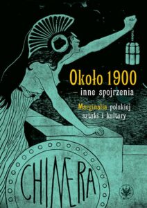 Okładka: Około 1900 – inne spojrzenia. Marginalia polskiej sztuki i kultury