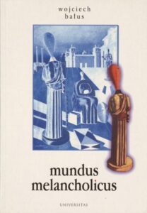 Okładka: Mundus melancholicus. Melancholiczny świat w zwierciadle sztuki