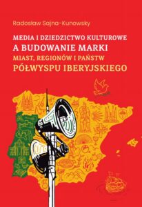 Okładka: Media i dziedzictwo kulturowe a budowanie marki miast, regionów i państw Półwyspu Iberyjskiego