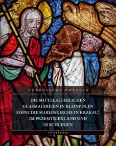 Okładka: Die mittelalterlichen Glasmalereien in Kleinpolen (ohne die Marienkirche in Krakau), im Przemyśler Land und in Schlesien