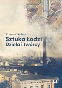 Okładka: Sztuka Łodzi. Dzieła i twórcy