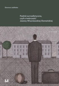 Okładka: Podróż surrealistyczna, czyli o twórczości Joanny Wiszniewskiej-Domańskiej