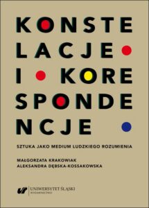 Okładka: Konstelacje i korespondencje. Sztuka jako medium ludzkiego rozumienia