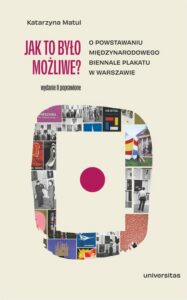 Okładka: Jak to było możliwe? O powstawaniu Międzynarodowego Biennale Plakatu w Warszawie (wyd. 2 popr.)