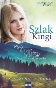 Okładka: Szlak Kingi. Nigdy nie jest za późno, by zacząć od początku