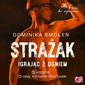 Okładka: Strażak. Igrając z ogniem. Faceci do wynajęcia