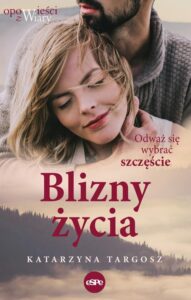 Okładka: Blizny życia. Odważ się wybrać szczęście