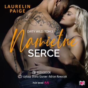 Okładka: Namiętne serce. Dirty Wild. Tom 3