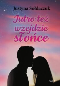 Okładka: Jutro też wzejdzie słońce tom I