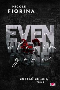 Okładka: Even When I'm Gone. Zostań ze mną. Tom 2