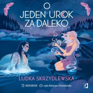 Okładka: O jeden urok za daleko. Czarownice z Inverness. Tom 2