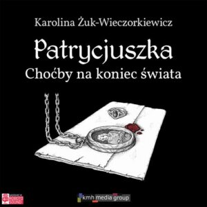 Okładka: Patrycjuszka. Choćby na koniec świata