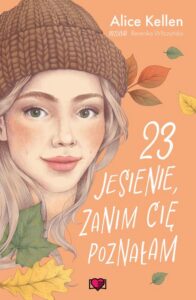 Okładka: 23 jesienie, zanim cię poznałam. Wracać do ciebie. Tom 2